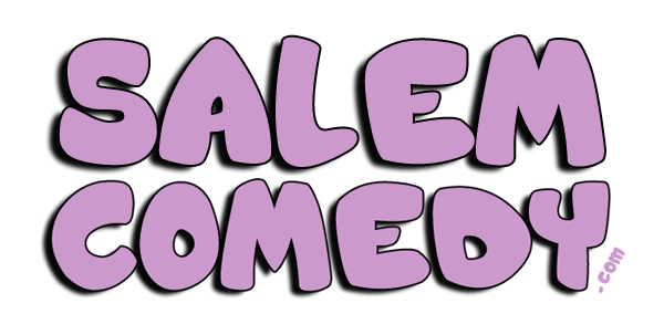 Salem Comedy Dot Com - Your Source for Live Stand-Up Comedy in the Willamette Valley